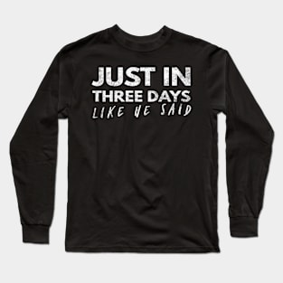 Just In Three Days Like He Said Easter Christian Long Sleeve T-Shirt